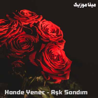 دانلود اهنگ ترکی هانده ینر بنام Aşk Sandım