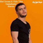 دانلود ریمیکس ترکی بیلال سونسس بنام Hasbelkader