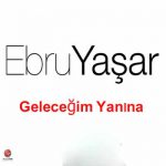 دانلود اهنگ ترکی Ebru Yaşar بنام Geleceğim Yanına