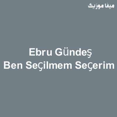 دانلود اهنگ ترکی ابرو گوندش Ben Seçilmem Seçerim