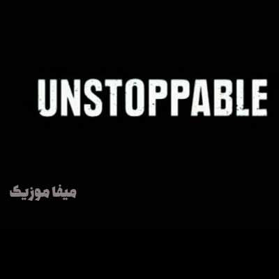 دانلود آهنگ unstoppable {انستاپبل}