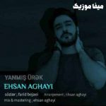 دانلود اهنگ ترکی یانمیش اورک احسان آقایی