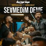 دانلود اهنگ ترکی به من نگو دوست نداشتم Kurtuluş Kuş & Burak Bulut