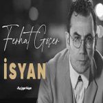 دانلود اهنگ ترکی غمگین فرهاد گوچر بنام İsyan