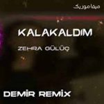 دانلود ریمیکس ترکی زهرا گولوج Kalakaldım