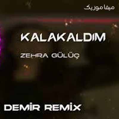دانلود ریمیکس ترکی زهرا گولوج Kalakaldım 5885855885 - دانلود ریمیکس ترکی زهرا گولوج Kalakaldım
