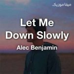 دانلود آهنگ let me down slowly fairlan