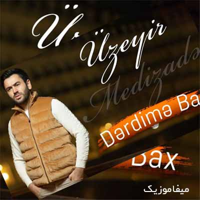 دانلود آهنگ اوزیر مهدی زاده دردیمه باخ