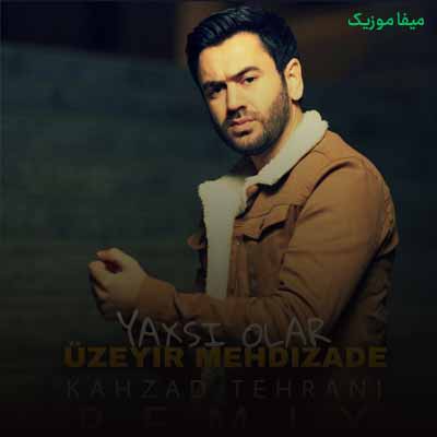 دانلود ریمیکس اوزیر مهدی زاده یاخشی اولار