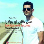 دانلود آهنگ وحید رستمی سن گلن او یولارا