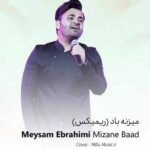 دانلود ریمیکس میثم ابراهیمی میزنه باد
