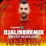دانلود ریمیکس مهدی آقاجانی نازنین