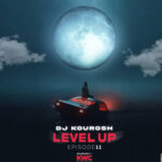 دانلود ریمیکس لول آپ 11 دی جی کوروش DJ Kourosh Level Up