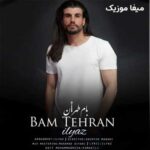 دانلود آهنگ بام طهران ایلیاز