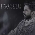 دانلود آهنگ فیوریت از پیمان اشرفی Favorites (متن کامل / کلیپ تصویری)