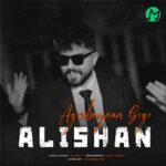 دانلود آهنگ آذربایجان قیزی از علیشان (دختر آذربایجانی Azarbayjan Gizi) کامل Mp3