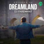 دانلود پادکست دریم لند 06 از دی جی فارنهایت DreamLand 6