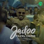 دانلود آهنگ جادو از فاضل دریس (Fazel Deris Jadoo) متن کامل MP3