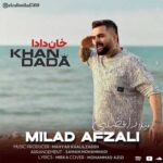 دانلود آهنگ خان دادا از میلاد افضلی (Milad Afzali Khan Dada) کامل mp3