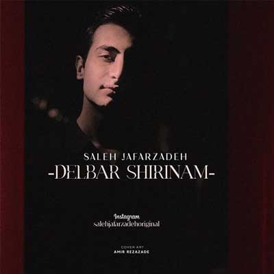 دانلود آهنگ دلبر شیرینم از صالح جعفرزاده /// Delbar Shirinam اصلی