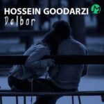 دانلود آهنگ دلبر از حسین گودرزی Hossein Godarzi – Delbar + متن کامل