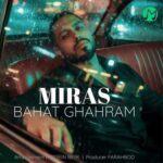 دانلود آهنگ باهات قهرم از میراث ( Miras ; Bahat Ghahram)