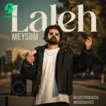 دانلود آهنگ لاله از میثام (ﻟﻪ ﻟﻪ ﻟﺎﻟﻪ ﺟﺎت روی ﭼﺸﺎﻣﻪ) Meysum – Laleh / متن کامل دانلود آهنگ لاله از میثام (ﻟﻪ ﻟﻪ ﻟﺎﻟﻪ ﺟﺎت روی ﭼﺸﺎﻣﻪ) Meysum – Laleh / متن کامل