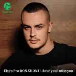 دانلود آهنگ ای لاو یو ای میس یو از DON XHONI (i love you i miss you) + ترجمه فارسی دانلود آهنگ ای لاو یو ای میس یو از DON XHONI (i love you i miss you) + ترجمه فارسی